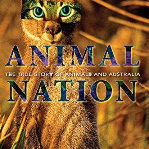 Animal Nation: The True Story of Animals and Australia