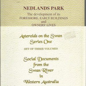 Asteroids on the Swan Series One: Three Volume Set I, II, III Social Documents from the Swan River in Western Australia