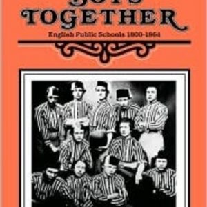 BOYS TOGETHER English Public Schools 1800-1854