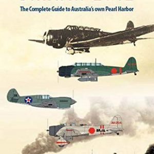 Carrier Attack Darwin 1942: The Complete Guide to Australia’s Own Pearl Harbor