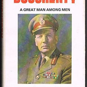 Dougherty: A Great Man Among Men: A biography of Major General Sir Ivan Dougherty (Signed Ivan Dougherty)