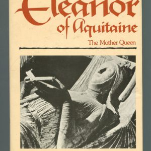 ELEANOR OF AQUITAINE: The Mother Queen