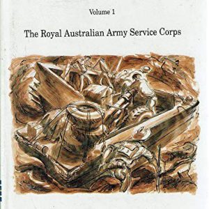 Equal To The Task Volume I: The Royal Australian Army Service Corps