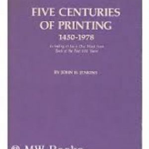 FIVE CENTURIES OF PRINTING 1450-1978 : Including at Least One Work from Each of the Past 500 Years