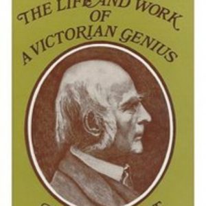 FRANCIS GALTON: The Life and Work of a Victorian Genius