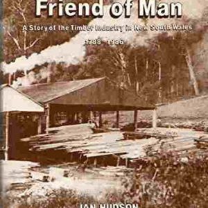 Gift of God, Friend of Man: A Story of the Timber Industry in New South Wales, 1788-1986