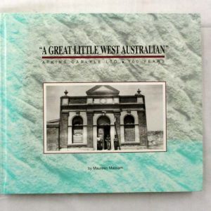 Great Little West Australian, A” Atkins Carlyle Ltd. 100 Years