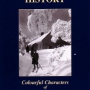 HAIRY-CHESTED HISTORY: Colourful Characters of Hotham & Harrietville