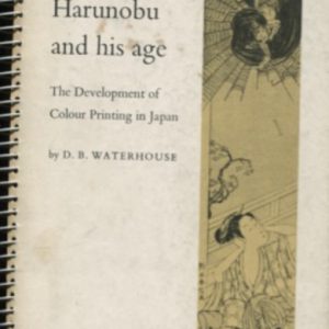 HARUNOBU AND HIS AGE: The Development of Colour Printing in Japan