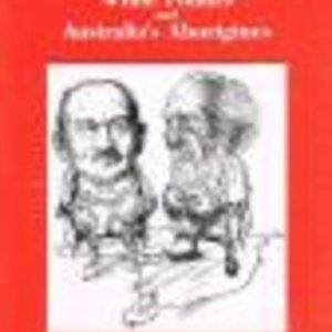 HASLUCK versus COOMBS : White Politics and Australia’s Aborigines