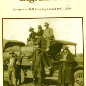 HERITAGE INGRAINED, A: A History of Co-Operative Bulk Handling Ltd 1933-2000