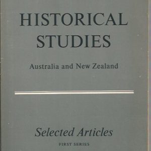 Historical Studies: Australia and New Zealand. Selected Articles, First Series