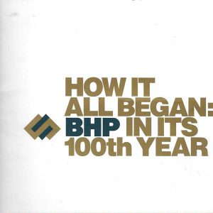 How it All Began: BHP in its 100th Year