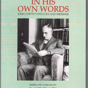 In His Own Words: John Curtin’s Speeches and Writings