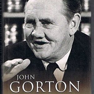 John Gorton: He Did it His Way