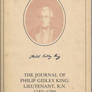 Journal of Philip Gidley King, The: Lieutenant, R. N. 1787 – 1790.