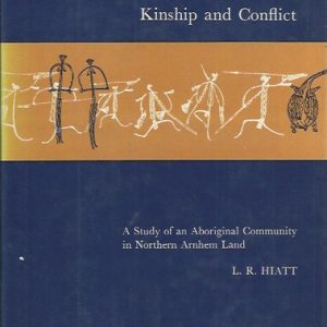 Kinship and Conflict: A Study of an Aboriginal Community in Northern Arnhem Land