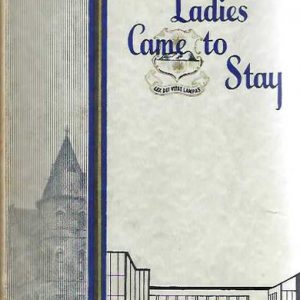 Ladies Came to Stay, The – A Study of the Education of Girls at the Presbyterian Ladies’ College Melbourne 1875 – 1960