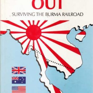 Last Man Out: Surviving The Burma Railroad