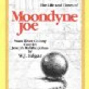 Life and Times of MOONDYNE JOE, The : Swan River Colony Convict Joseph Bolitho Johns