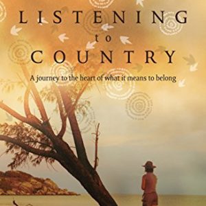 Listening to Country: A Journey to the Heart of What It Means to Belong.