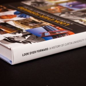 Look Ever Forward: A History of Curtin University 1987- 2012