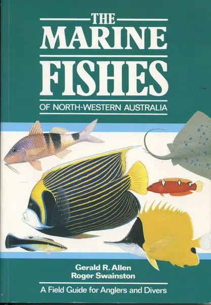 MARINE FISHES OF NORTH-WESTERN AUSTRALIA, THE : A Field Guide for Anglers  and Divers