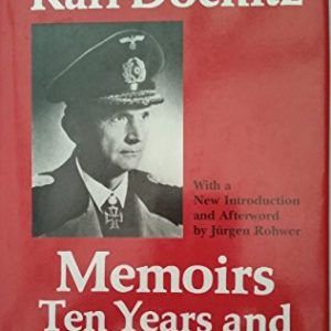 Memoirs: Ten Years and Twenty Days (Grand Admiral Karl Doenitz)