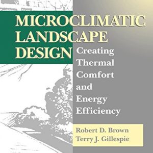 Microclimatic Landscape Design: Creating Thermal Comfort and Energy Efficiency