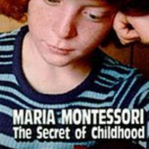 Montessori: SECRET OF CHILDHOOD, THE