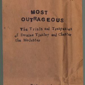 MOST OUTRAGEOUS : The Trials & Trespasses of Dwaine Tinsley & Chester the Molester.