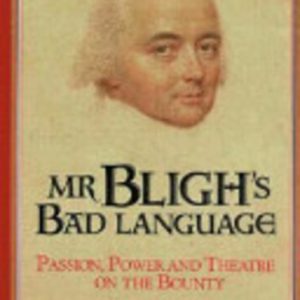 Mr Bligh’s Bad Language: Passion, Power, and Theatre on the Bounty