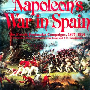 NAPOLEON’S WAR IN SPAIN The French Peninsular Campaigns, 1807 – 1814