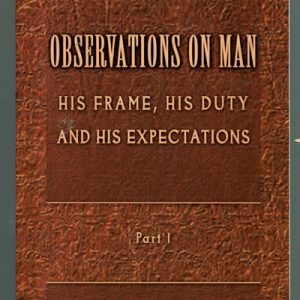 Observations on man, his frame, his duty, and his expectations: Volume 1 & 2