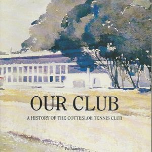 Our Club: A history of the Cottesloe Tennis Club