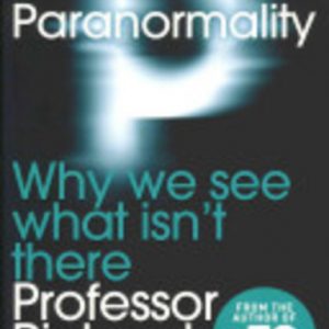 Paranormality: Why We See What Isn’t There