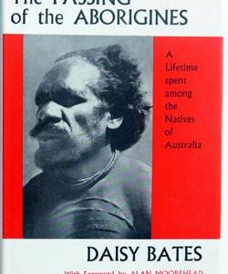 Passing of the Aborigines, The: A Lifetime Spent Among the Natives of Australia