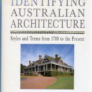 Pictorial Guide To Identifying Australian Architecture: Styles & Terms From 1788 To The Present, A