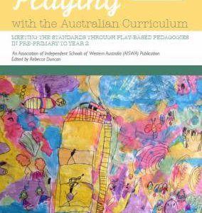 Playing with the Australian Curriculum: Meeting the Standards Through Play-based Pedagogies in Pre-primary to Year 2