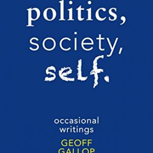 Politics, Society, Self: Occasional Writings (Signed copy)