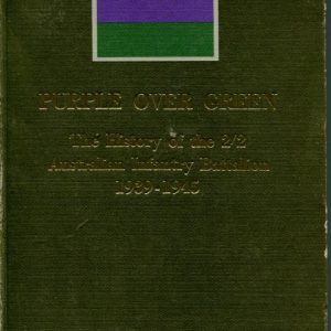 PURPLE OVER GREEN The History of the 2/2 Australian Infantry Battalion 1939-1945