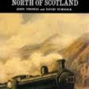 Regional History of the Railways of Great Britain, A Volume 15: NORTH OF SCOTLAND