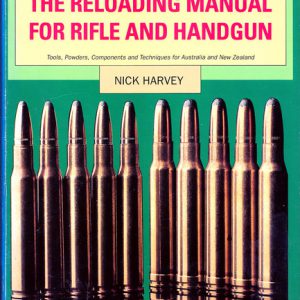 RELOADING MANUAL FOR RIFLE AND HANDGUN, THE : Tools, Powders, Components and Techniques for Australia and New Zealand