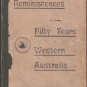 REMINISCENCES OF FIFTY YEARS’ RESIDENCE IN WESTERN AUSTRALIA