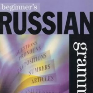 RUSSIAN : Beginner’s RUSSIAN GRAMMAR