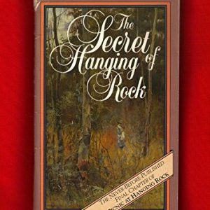 Secret of Hanging Rock, The: Joan Lindsay’s Final Chapter