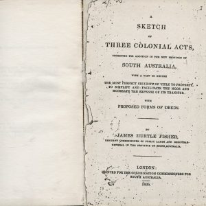 SKETCH OF THREE COLONIAL ACTS, A : Suggested for Adoption in the New Province of SOUTH AUSTRALIA