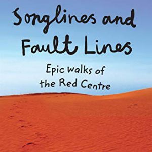 Songlines and Fault Lines: Epic Walks of the Red Centre