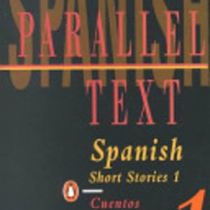 SPANISH: Short Stories in Spanish. Cuentos Hispanicos 1 : Penguin Parallel Text