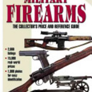 Standard Catalog of MILITARY FIREARMS: The Collector’s Price and Reference Guide